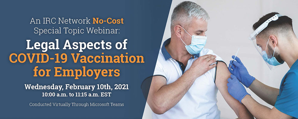 NEPIRC & IRC Network to Host Free Legal Aspects of COVID-19 Vaccination for Employers Webinar