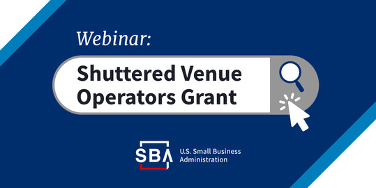 Shuttered Venue Operators Grant SBA Webinar