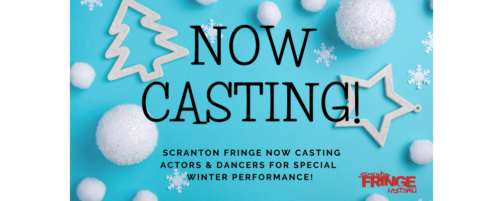 Scranton Fringe Casting Actors and Dancers for Special Winter Performance