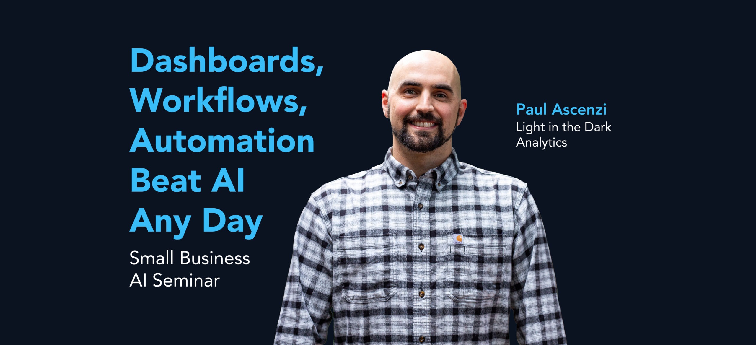 Dashboards, Workflows, Automation Beat AI Any Day